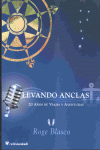 LEVANDO ANCLAS. 20 A�OS DE VIAJES Y AVENTURAS
