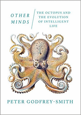OTHER MINDS: THE OCTOPUS AND THE EVOLUTION OF INTELLIGENT LIFE