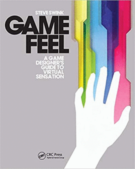 GAME FEEL.A GAME DESIGNERS