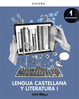 LENGUA CASTELLANA Y LITERATURA I 1 BACHILLERATO. LIBRO DEL ESTUDIANTE. GENIOX P