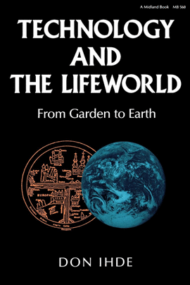 TECHNOLOLY AND THE LIFEWORLD