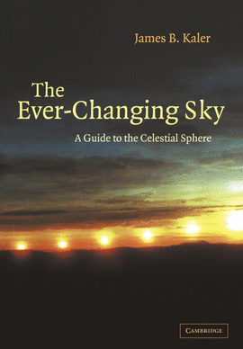 EVER CHANGING SKY GUIDE TO THE CELESTIAL SPHERE