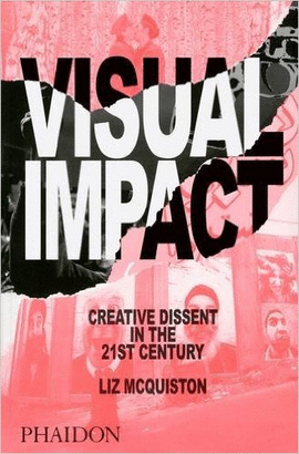 VISUAL IMPACT, CREATIVE DISSENT IN THE 21ST C