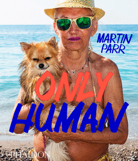 ONLY HUMAN, PHOTOGRAPHS BY MARTIN PARR