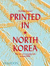 PRINTED IN NORTH KOREA: THE ART OF EVERYDAY LIFE IN THE DPRK