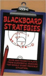 BLACKBOARD STRATEGIES: OVER 200 FAVORITE PLAYS FROM SUCCESSFUL COACHES FOR NEARLY EVERY POSIBLE SITUATION.