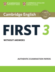 CAMBRIDGE ENGLISH FIRST 3. STUDENT'S BOOK WITHOUT ANSWERS.