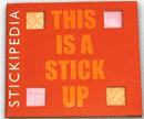 STICKIPEDIA (RED) THIS IS A STICK UP