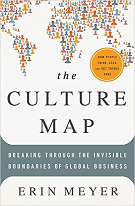 CULTURE MAP: BREAKING THROUGH THE INVISIBLE BOUNDARIES OF GLOBAL BUSINESS