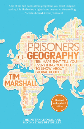 PRISONERS OF GEOGRAPHY TEN MAPS THAT TELL YOU EVERYTHING TOY NEED TO KNOW ABOUT