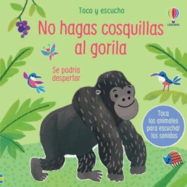 NO HAGAS COSQUILLAS AL GORILA