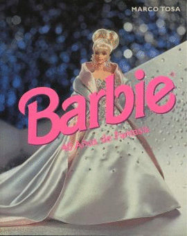 BARBIE. 40 A�OS DE FANTASIA