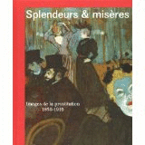 SPLENDEURS ET MISÈRES. IMAGES DE LA PROSTITUTION, 1850-1910