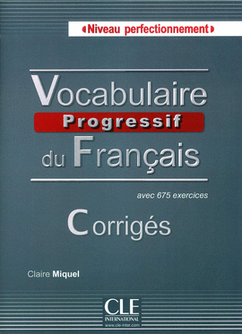 VOCABULAIRE PROGRESSIF DU FRANAIS (CORRIGS) NIVEAU PERFECTIONNEMET
