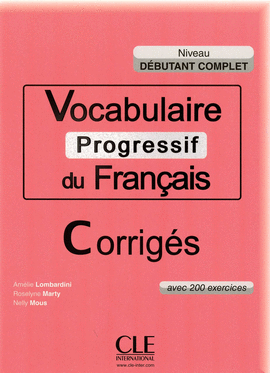 VOCABULAIRE PROGRESSIF DU FRANAIS - NIVEAU DBUTANT COMPLET - CORRIGS