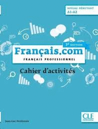 FRANAIS.COM NIVEAU DBUTANT A1-A2 CAHIER D'ACTIVITS