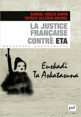 LA JUSTICE FRANCAISE CONTRE ETA (QUESTIONS JUDICIAIRES) (FRANCS)