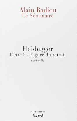 LE SEMINAIRE. L'ETRE .HEIDEGGER FIGURE RETRAIT