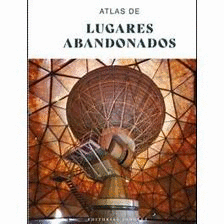 ATLAS DE LUGARES ABANDONADOS