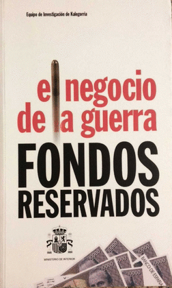 FONDOS RESERVADOS,EL NEGOCIO DE LA GUERRA