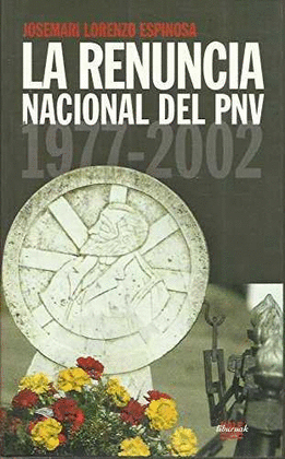 LA RENUNCIA NACIONAL DEL PNV 1977-2002