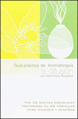 GUA PRCTICA DE AROMATERAPIA. LA DIFUSIN