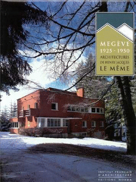 MEGEVE 1925-1950.ARCHITECTURES DE HENRY JACQUES LE MEME