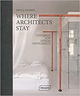 WHERE ARCHITECTS STAY: LODGINGS FOR DESIGN