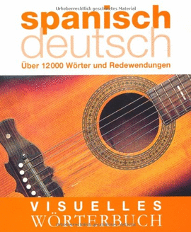 VISUELLES WORTERBUCH. SPANICH / DEUTSCH (DICCIONARIO VISUAL)