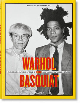 WARHOL ON BASQUIAT. THE ICONIC RELATIONSHIP TOLD IN ANDY WARHOL'S WORDS AND PICT