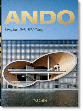 TADAO ANDO. COMPLETE WORKS 1975TODAY  40TH ANNIVERSARY EDITION