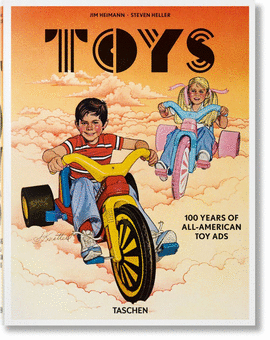 TOYS .JIM HEIMANN. STEVEN HELLER.  100 YEARS OF ALL-AMERICAN TOY A