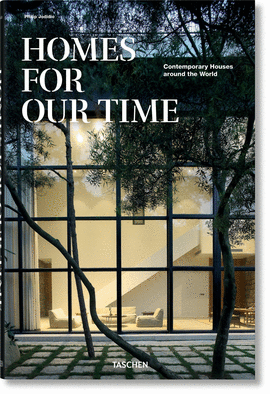 HOMES FOR OUR TIME. CONTEMPORARY HOUSES AROUND THE WORLD