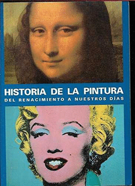 HISTORIA DE LA PINTURA. DEL RENACIMIENTO A NUESTROS DIAS