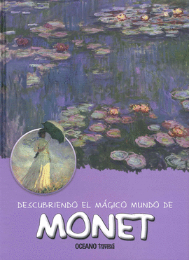 MONET, DESCUBRIENDO EL M�GICO MUNDO DE