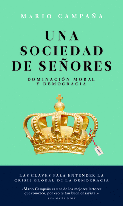 UNA SOCIEDAD DE SEORES: DOMINACIN MORAL Y DEMOCRACIA