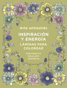 ARTE ANTIESTRS: INSPIRACIN Y ENERGA. LMINAS PARA COLOREAR (LIBRO DE COLOREAR