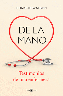 DE LA MANO. TESTIMONIOS DE UNA ENFERMERA