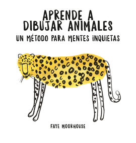 APRENDE A DIBUJAR ANIMALES: UN MTODO PARA MENTES INQUIETAS