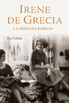 IRENE DE GRECIA -LA PRINCESA REBELDE