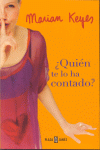 QUIEN TE LO HA CONTADO?