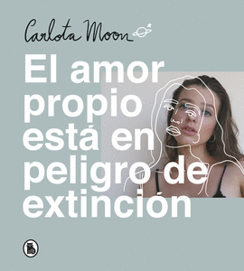 CARLOTA MOON. EL AMOR PROPIO ESTA EN PELIGRO DE EXTINCION