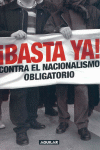 BASTA YA CONTRA EL NACIONALISMO OBLIGATORIO