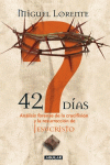 42 DIAS. ANALISIS FORENSE DE LA CRUCIFIXION Y RESURRE. CRISTO
