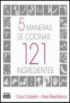 5 MANERAS DE COCINAR.121 INGREDIENTES