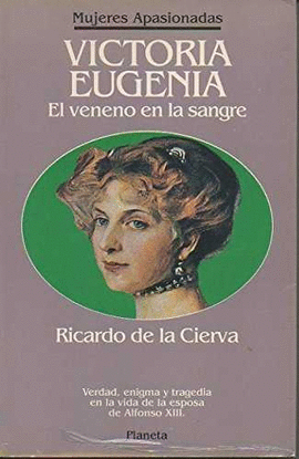 VICTORIA EUGENIA. EL VENENO EN LA SANGRE.