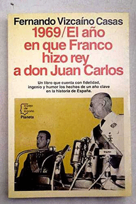 1969.EL AO EN QUE FRANCO HIZO REY A DON JUAN CARLOS