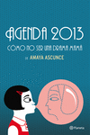 AGENDA 2013 C�MO NO SER UNA DRAMA MAM�