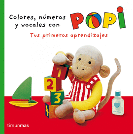 POPI. COLORES, N�MEROS Y VOCALES. TUS PRIMEROS APRENDIZAJES