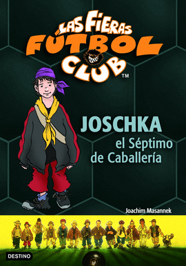 JOSCHKA EL SEPTIMO DE CABALLERIA -LAS FIERAS DEL FUTBOL 9